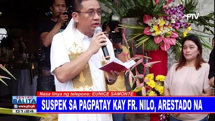 #SentroBalita: Suspek sa pagpatay kay Father Nilo, arestado na