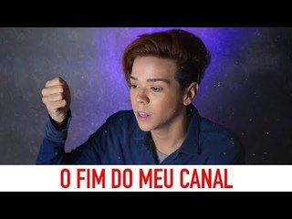 O FIM DO MEU CANAL