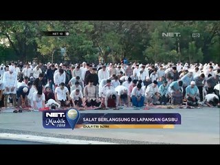 NET.MUDIK 2018-Live Report,Salat Id Berlangsung di Lapangan Gasibu-NET10