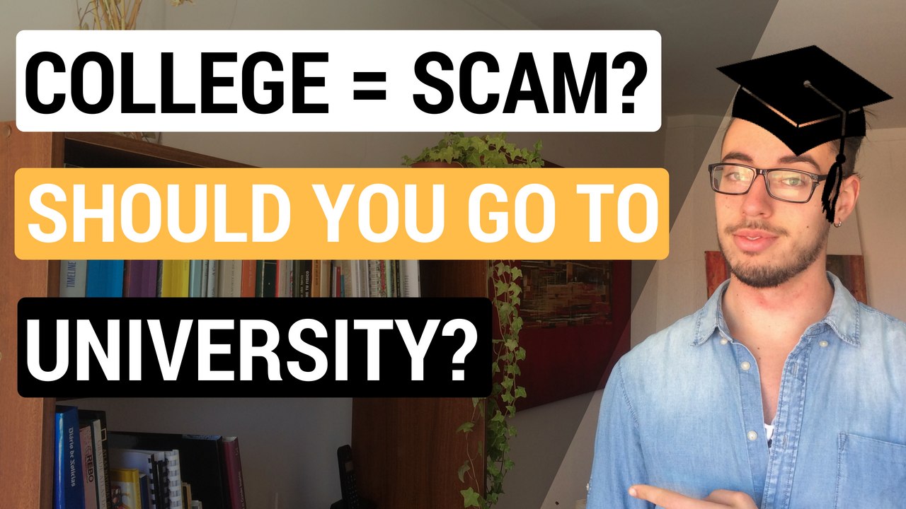 Should You Go To College? Is University A Scam?