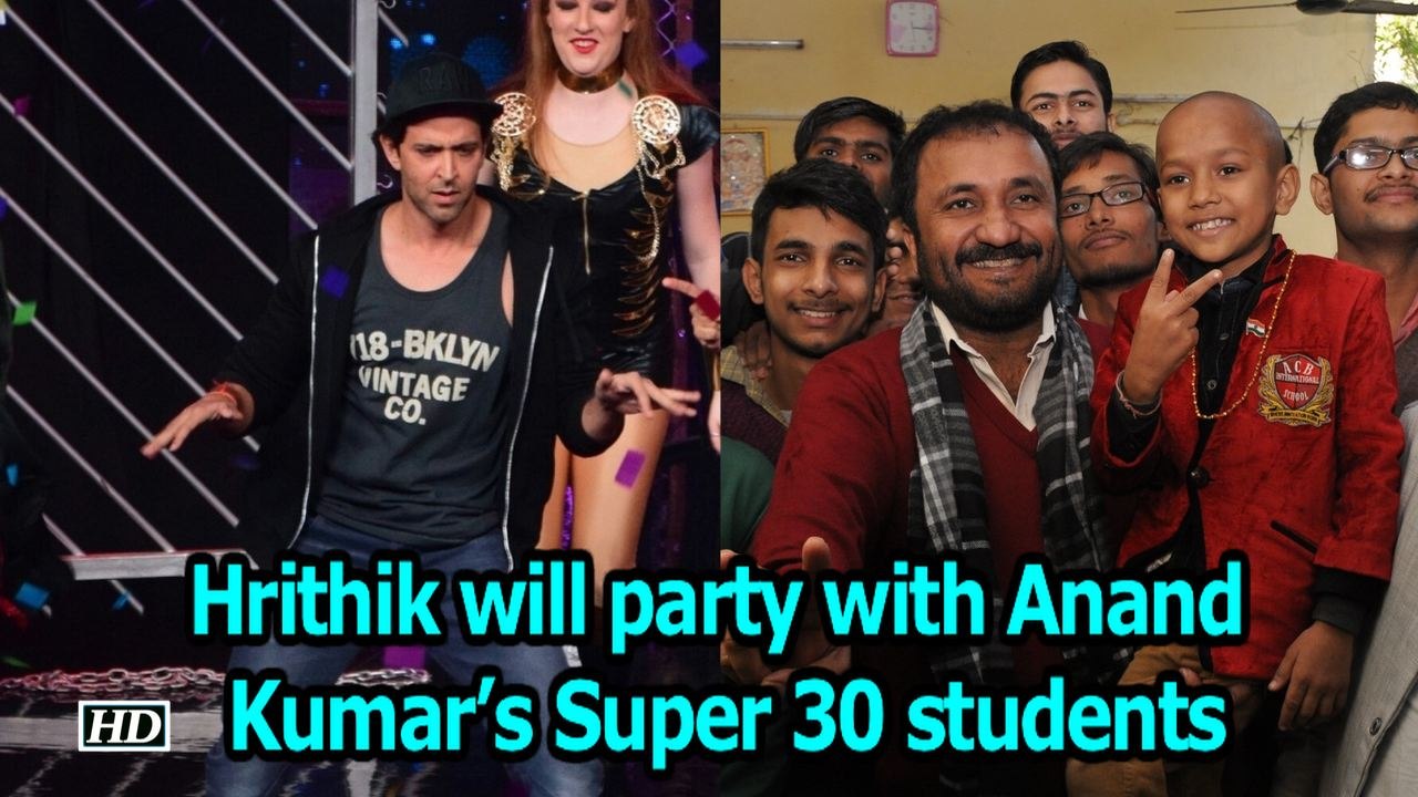 ‘Super 30’- Hrithik Roshan will party with Anand Kumar’s IIT-JEE students