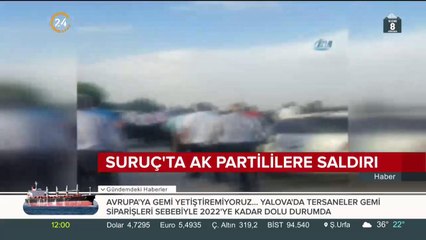 Suruç'ta AK Partililere saldırı