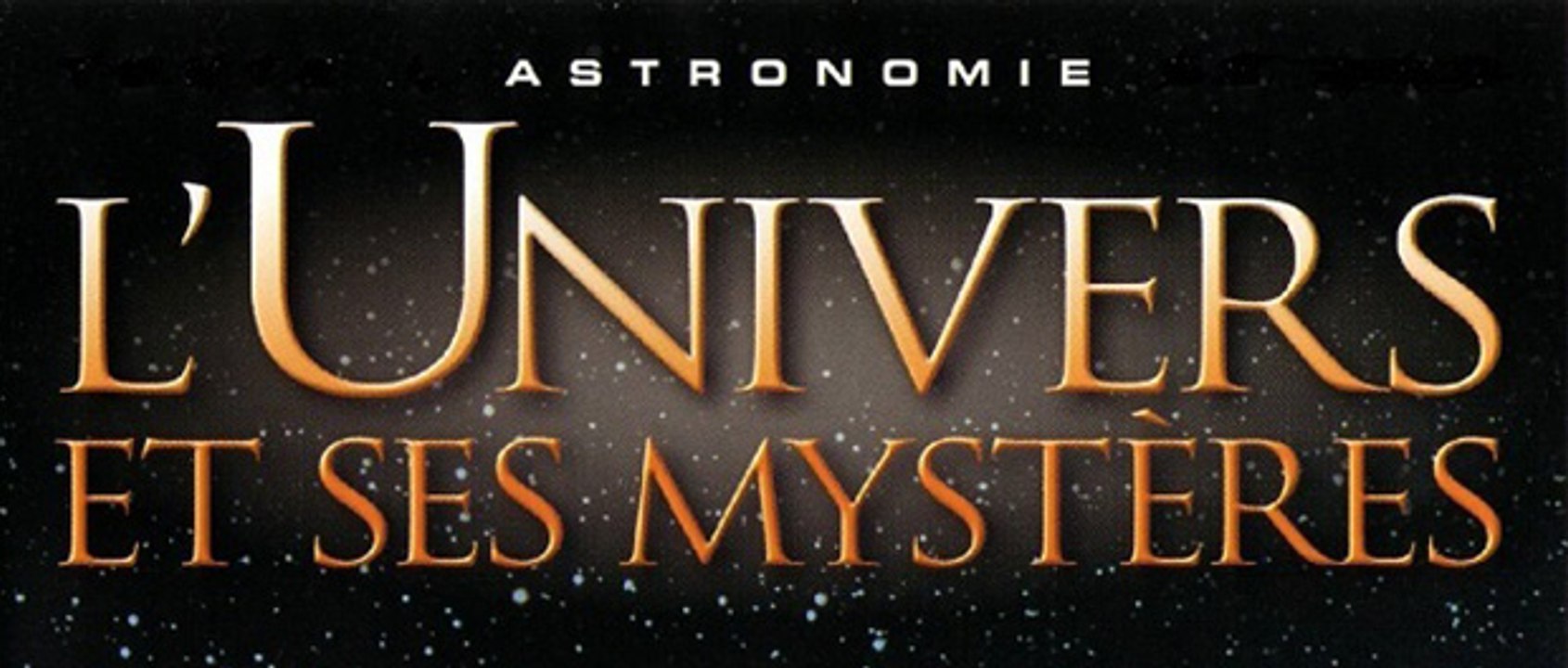L'Univers Et Ses Mystères [ANNONCE]