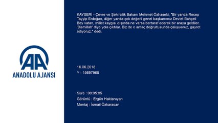 Özhaseki: 'Vatan millet kaygısı dışında ne varsa bertaraf ederek bir araya geldiler' - KAYSERİ