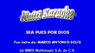 Marco Antonio Solis - Sea pues por dios (Karaoke)