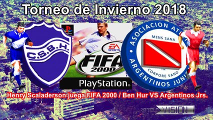 Henry Scaladerson juega FIFA 2000 - Ben Hur VS Argentinos Jrs (Torneo de  Invierno 2018)  Parte 1