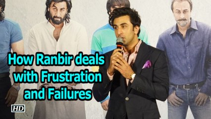 How Ranbir deals with Frustration and Failures