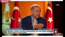 Erdoğan'dan 'yok artık' dedirten sözler