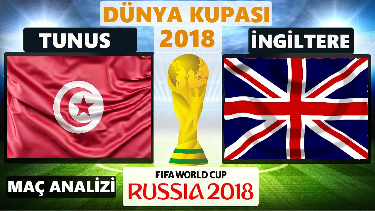 TUNUS - İNGİLTERE MAÇ ÖZETİ ÖNCESİ KİM KAZANIR ANALİZİ -  18 HAZİRAN PAZARTESİ DÜNYA KUPASI 2018