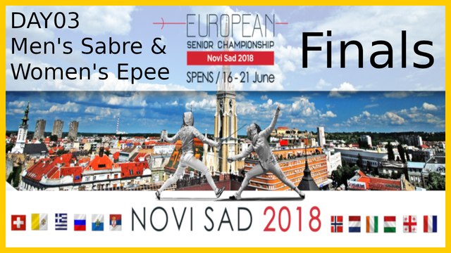 European Championships Day03 Finals - Men's Sabre Individual, Women's Epee Individual
