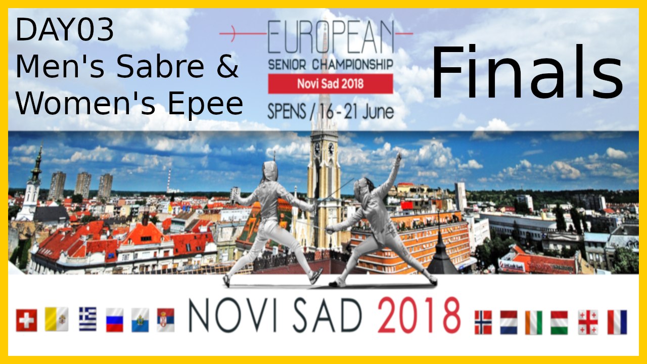 European Championships Day03 Finals - Men's Sabre Individual, Women's Epee Individual