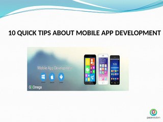 10 QUICK TIPS ABOUT MOBILE APP DEVELOPMENT