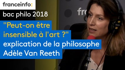 "Peut-on être insensible à l'art ?" : les sujets du bac philo expliqués par la philosophe Adèle Van Reeth
