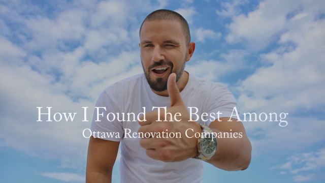 How I Found The Best Among Ottawa Renovation Companies