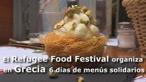 El Refugee Food Festival organiza en Grecia 6 días de menús solidarios
