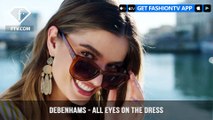 Debenhams Presents Summer Dress Edit with All Eyes on the Dress | FashionTV | FTV