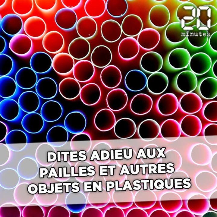 Dites adieu aux pailles et autres objets en plastique