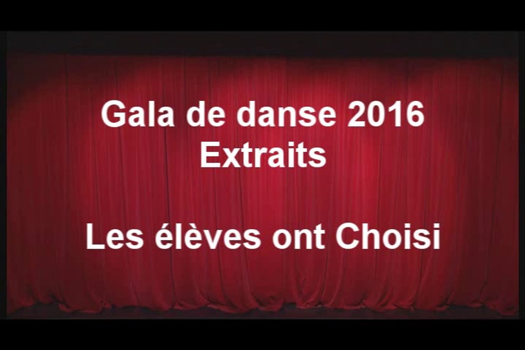 Gala 2016-Les élèves ont choisi-Extraits