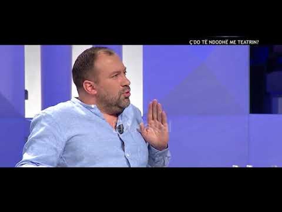 Opinion - C'do te ndodhe me teatrin? (18 qershor 2018)
