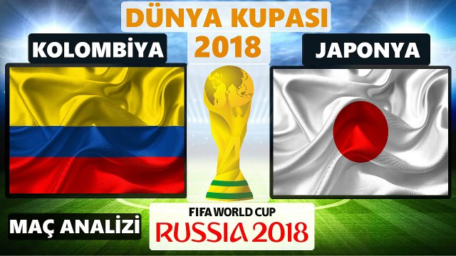 KOLOMBİYA - JAPONYA MAÇ ÖZETİ ÖNCESİ KİM KAZANIR ANALİZİ - 19 HAZİRAN SALI DÜNYA KUPASI 2018