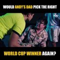 Picking the right winner changed his life the last World Cup, but would it SAVE HIS LIFE this time round? One thing for sure, Andy’s dad did not see the ending