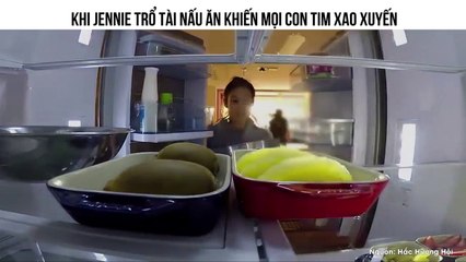 Không chỉ Rap hay, Jennie (Black Pink) lại còn có tài lẻ nấu ăn hấp dẫn ấn tượng thế này đây