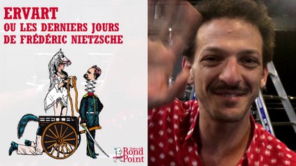 Un défilé de monstres / Ervart - ou les derniers jours de Frédéric Nietzsche