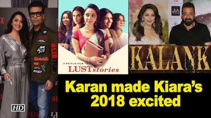 Karan’s ‘Lust Stories’ & ‘Kalank’ made Kiara Advani’s 2018 excited