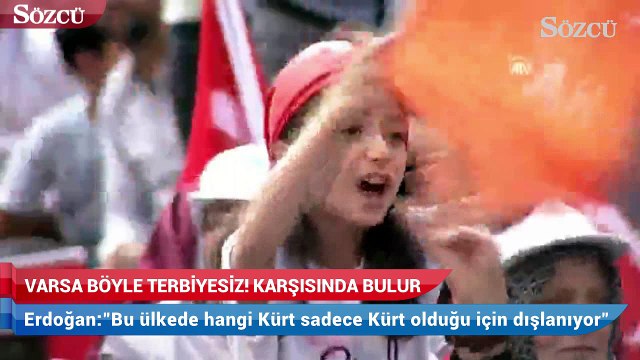 Erdoğan Van'da konuştu, Varsa böyle terbiyesiz karşısında bulur