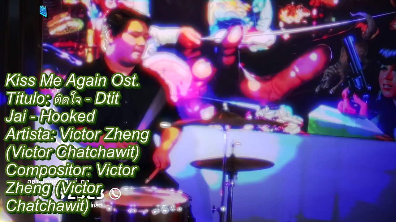 [Sub Esp] Kiss Me Again Ost. ¨ติดใจ¨ ¨Dtit Jai¨ ¨Hooked¨ Victor Zheng o Victor Chatchawit