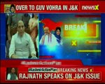 Rajnath speaks on J&K issue, says sole motive is to remove terror from valley