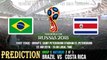 Brazil Vs Costa Rica Score Prediction |  2018 World Cup Russia | Brazil Vs Costa Rica