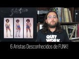 6 Artistas de Funk Que Você PRECISA CONHECER!