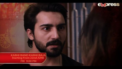 Pakistani Drama - Kabhi Band Kabhi Baja - Starting from Friday 22nd June, 9-00 PM