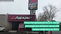 Pizza Hut Vows To Drop Chicken With Certain Antibiotics by 2022