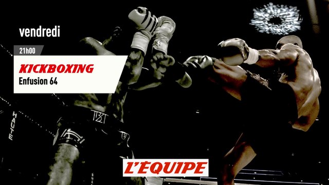 Vendredi 29 juin, bande-annonce - KICKBOXING - Enfusion Talents 64
