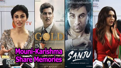 Mouni Roy's 'Gold' & Karishma Tanna's 'Sanju' | Both Share Memories