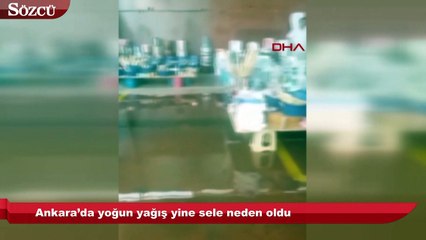 Ankara’da yoğun yağış yine sele neden oldu