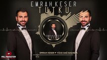 Emrah Keser - Yüce Dağ Başında - (Official Audio)