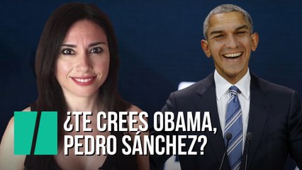"¿Te crees Obama, Pedro Sánchez?", por Marta Flich