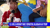 GLOBALITA: EO ukol sa migrant family separation, nilagdaan na ni Trump; Paggamit ng marijuana sa Canada, magiging ligal na; 3 patay; mahigit 180 nawawala sa paglubog ng bangka sa Indonesia