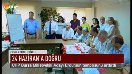 CHP Bursa Milletvekili Adayı Erdursun temposunu arttırdı