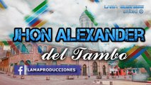 EL HIJO QUE TIENES Jhon Alexander del Tambo