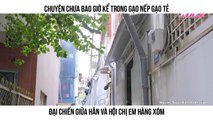 Chuyện chưa bao giờ kể trong Gạo Nếp Gạo Tẻ Đại chiến giữa Hân và hội chị em hàng xóm