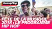 Fête de la musique 2018 : Le programme Hip Hop #GOSSIPHOP