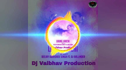 Laung Laachi (Remix) - Deejay Abhishek Singh Ft. DJ Baljinder