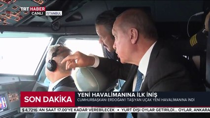 İstanbul Yeni Havalimanı'na ilk inişi Cumhurbaşkanı Erdoğan'ın uçağı yaptı
