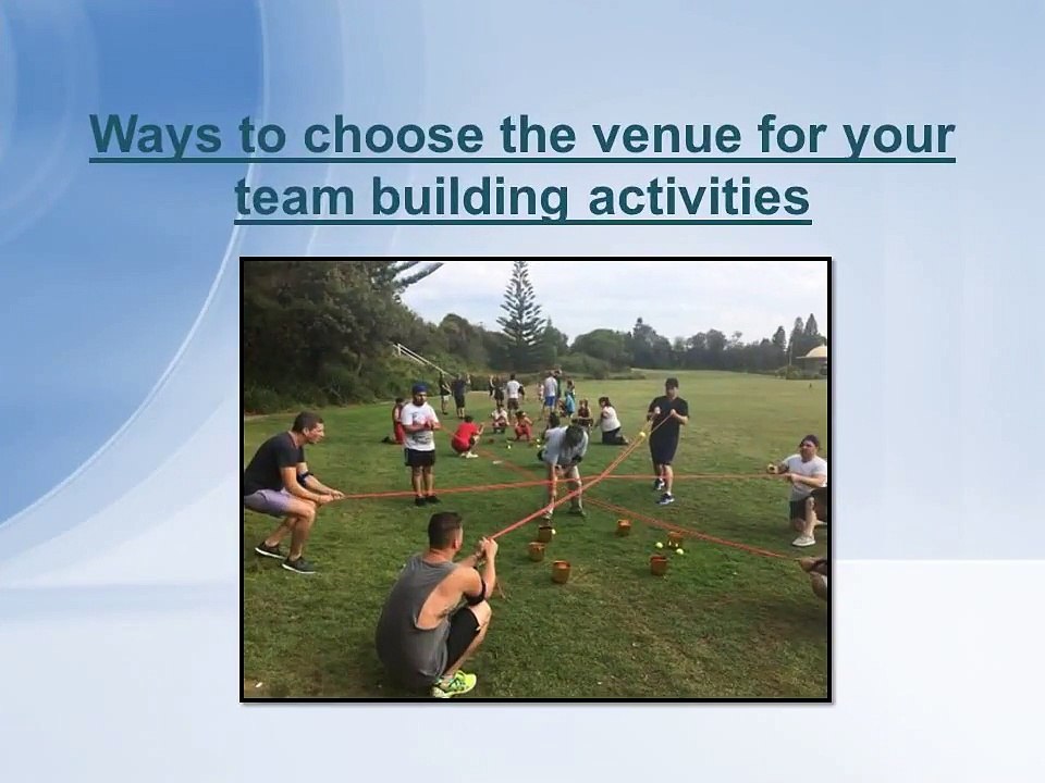Ways to Choose the Venue for Your Team Building Activities...