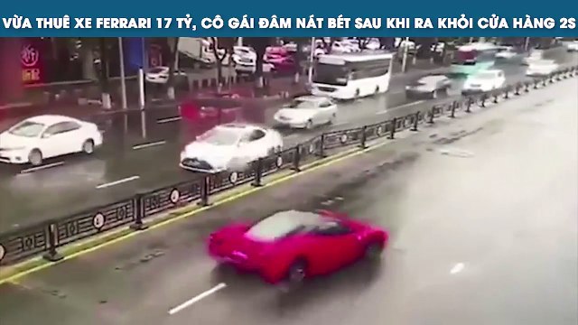 VỪA THUÊ XE FERRARI 17 TỶ, CÔ GÁI ĐÂM NÁT BÉT SAU KHI RA KHỎI CỬA HÀNG 2S
