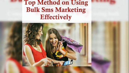 Top Method on Using Bulk Sms Marketing Effectively